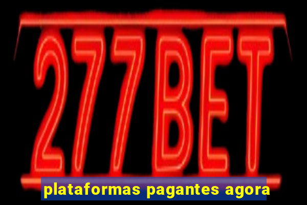 plataformas pagantes agora